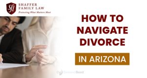 Shaffer Family Law, How to Navigate Divorce in Arizona