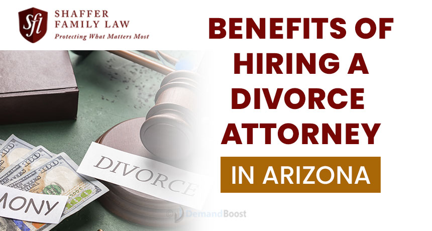 Shaffer Family Law, Benefits of Hiring a Divorce Attorney in Arizona