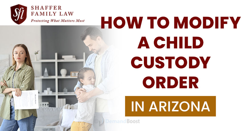 How to modify a child custody order in Arizona