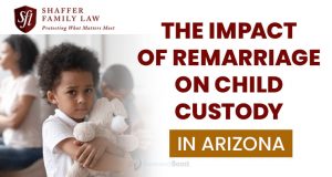 The Impact of Remarriage on Child Custody in Arizona