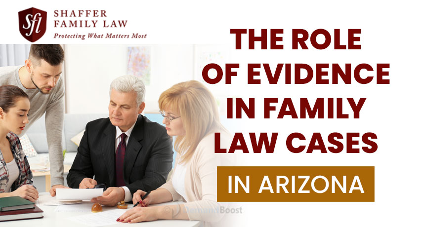 The Role of Evidence in Family Law Cases in Arizona
