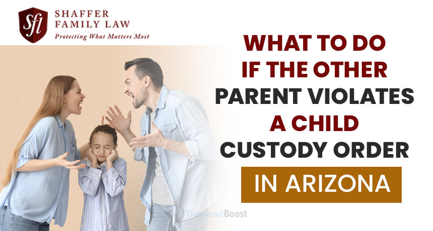 What to Do If the Other Parent Violates a Child Custody Order in Arizona