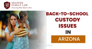 Back-to-School Custody Issues in Arizona