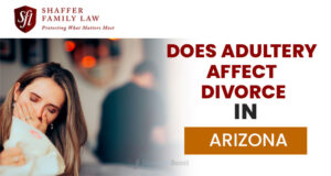 Does Adultery Affect Divorce in Arizona