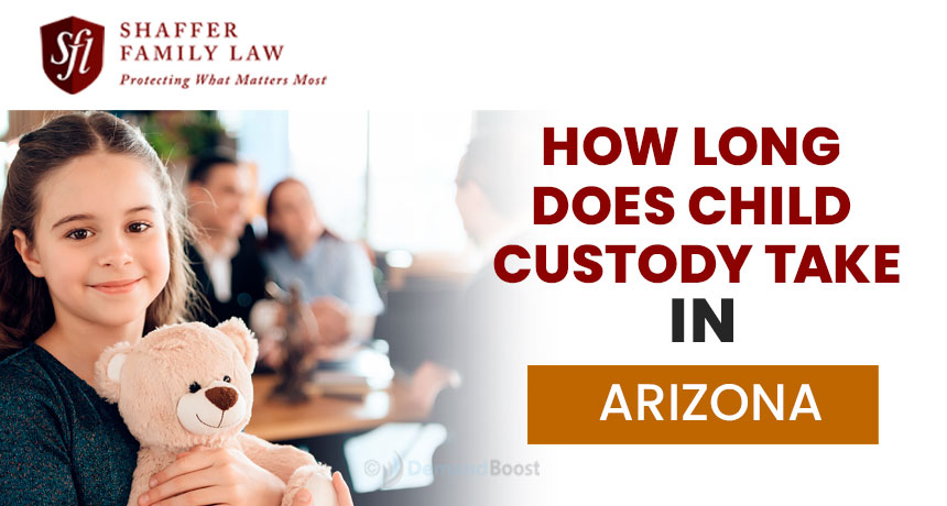 How Long Does Child Custody Take in Arizona