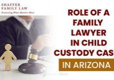 The Role of a Family Lawyer in Child Custody Case in Arizona